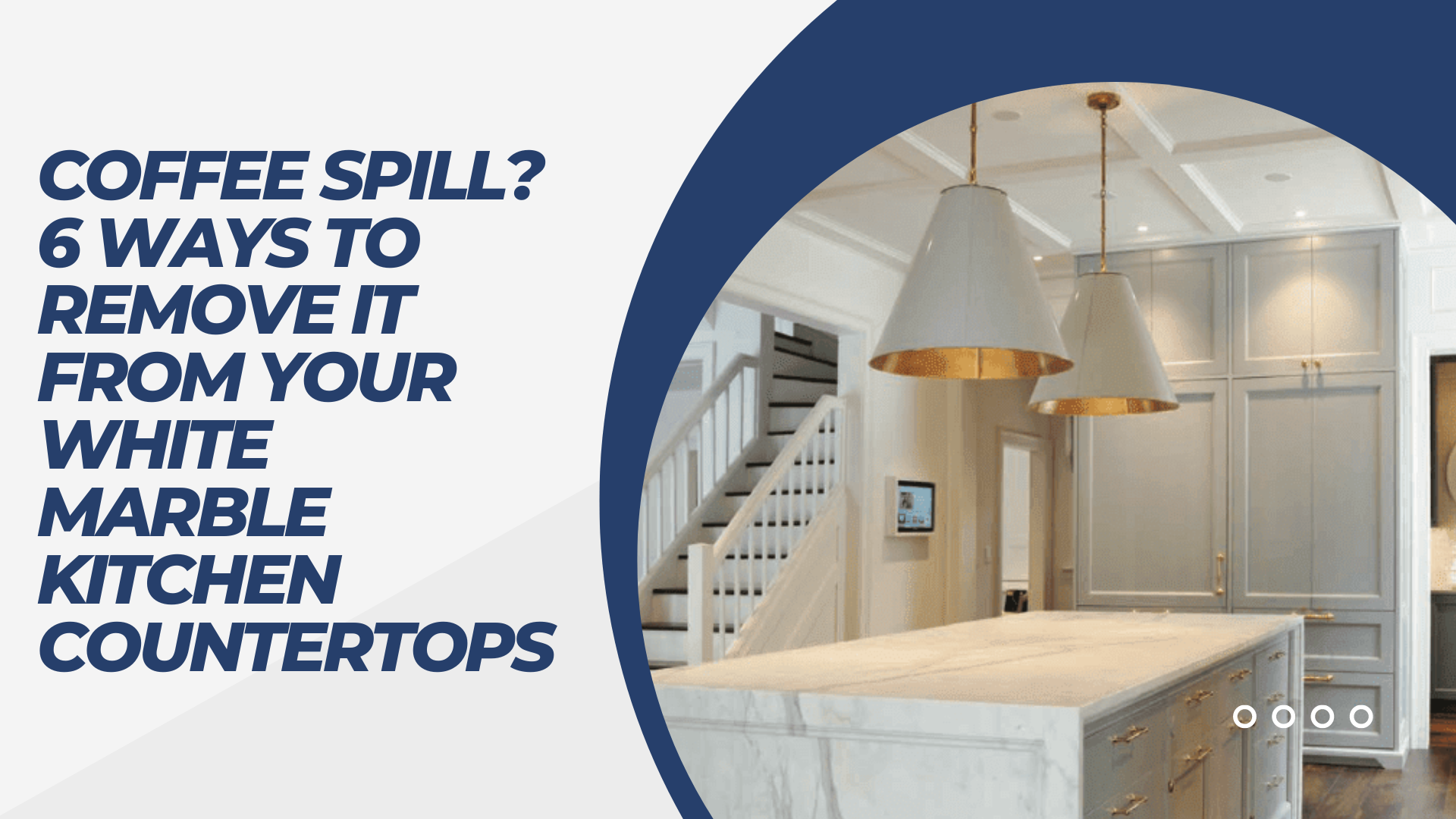 Coffee Spill? 6 Ways to Remove it from Your White Marble Kitchen Countertops