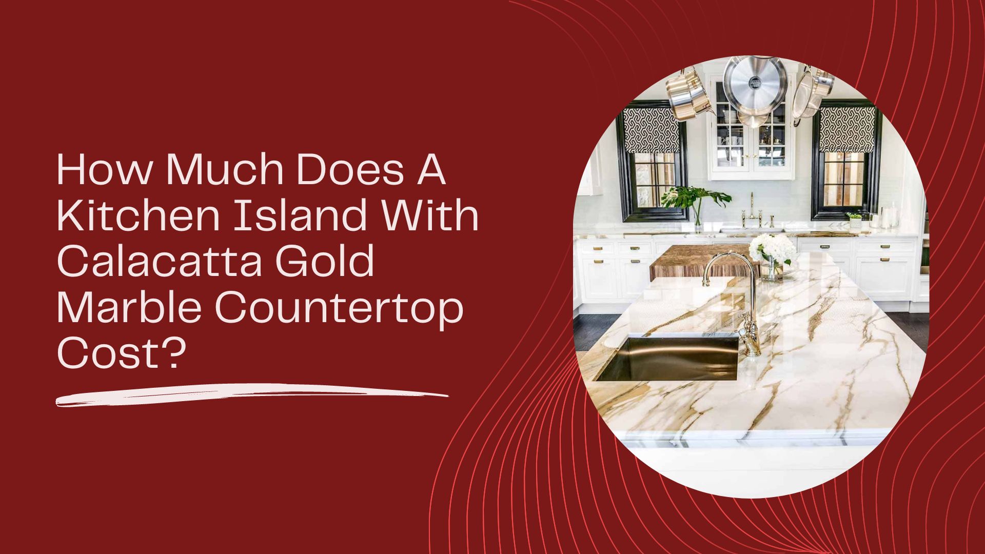 How Much Does A Kitchen Island With Calacatta Gold Marble Countertop Cost?