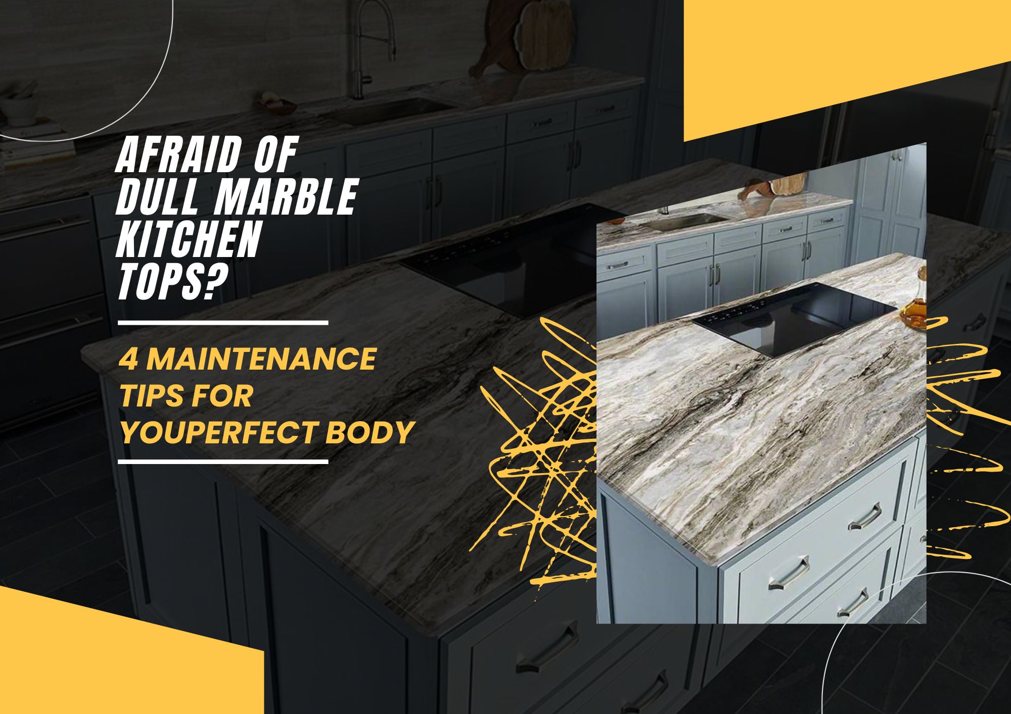 Afraid of Dull Marble Kitchen Tops? 4 Maintenance Tips for You
