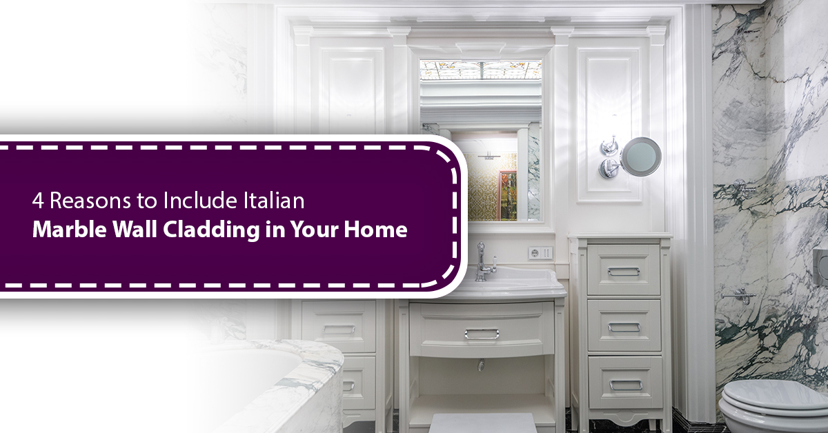 4 Reasons to Include Italian Marble Wall Cladding in Your Home