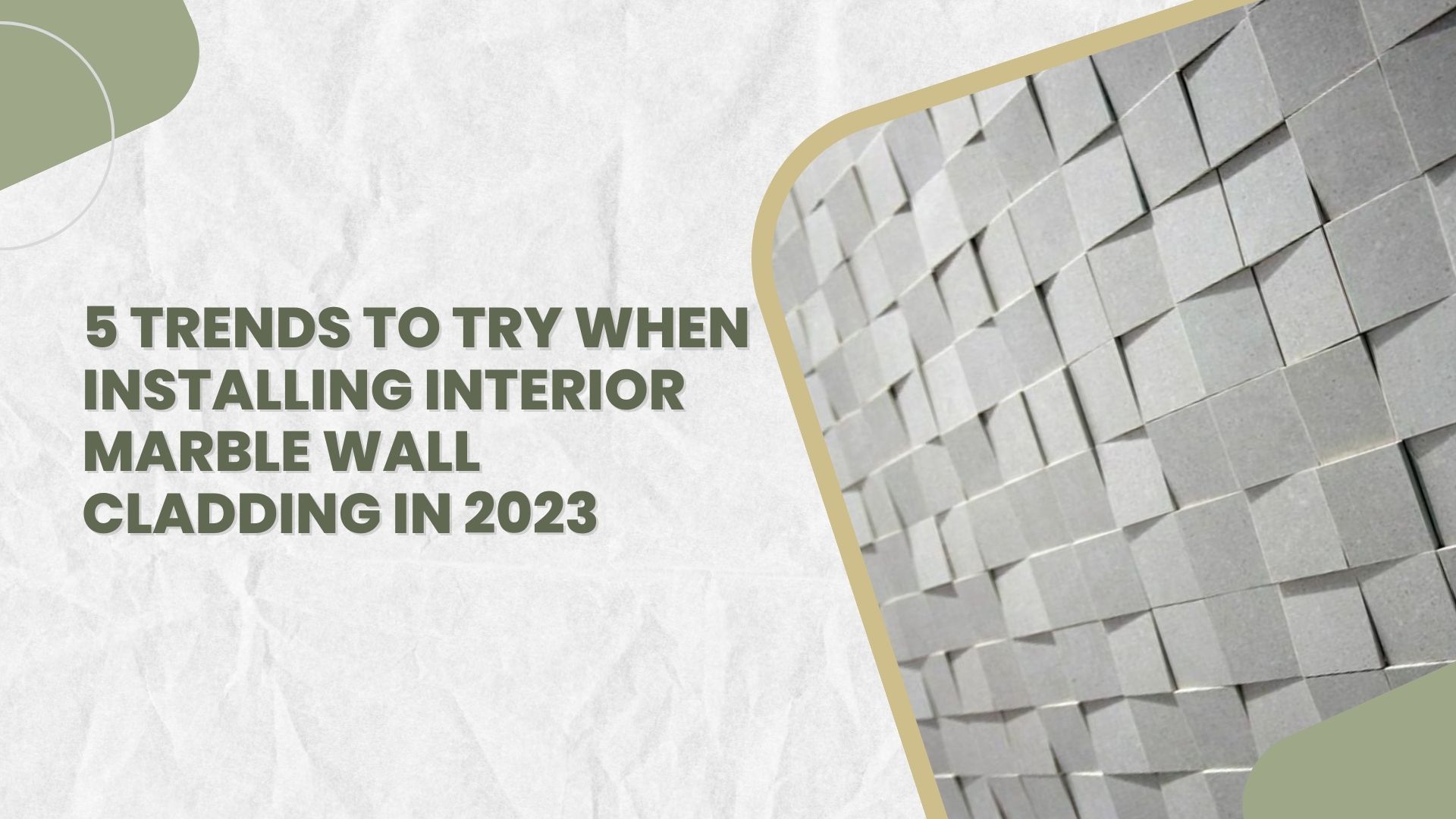 5 Trends to Try When Installing Interior Marble Wall Cladding in 2023