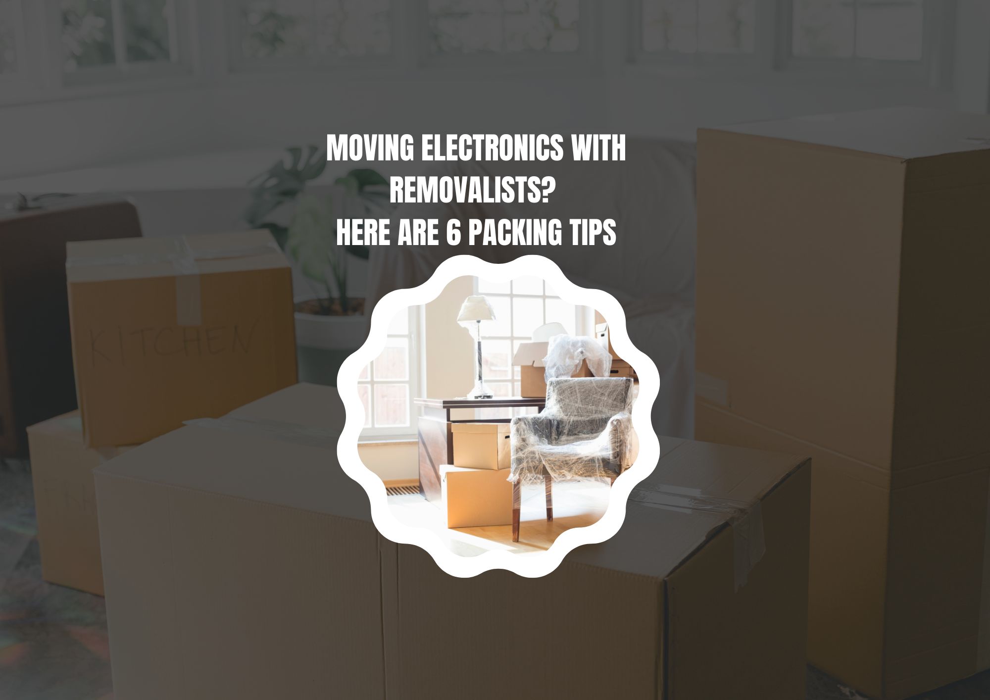 Moving Electronics with Removalists? Here are 6 Packing Tips
