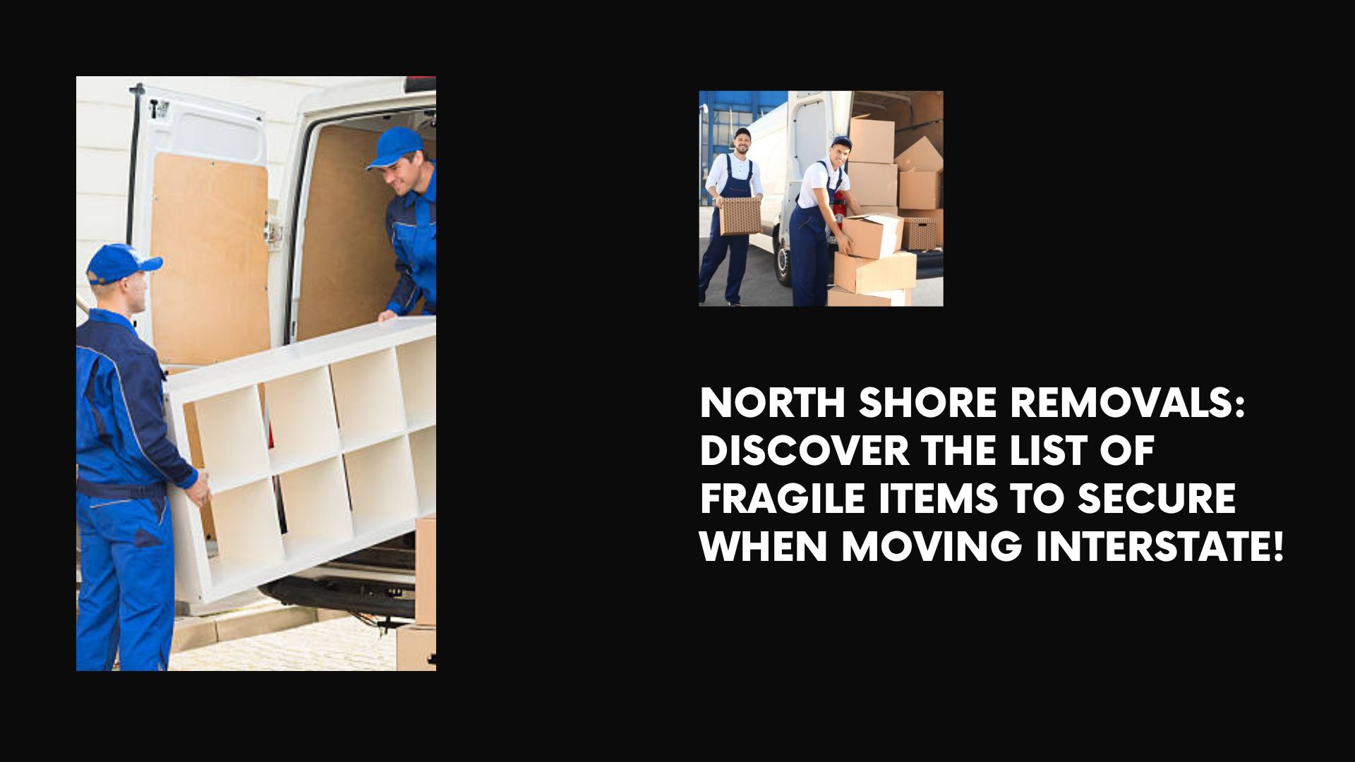 North Shore Removals: Discover the List of Fragile Items to Secure When Moving Interstate!