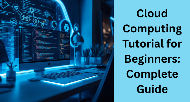 Cloud Computing Tutorial Step by Step for Students and Professionals