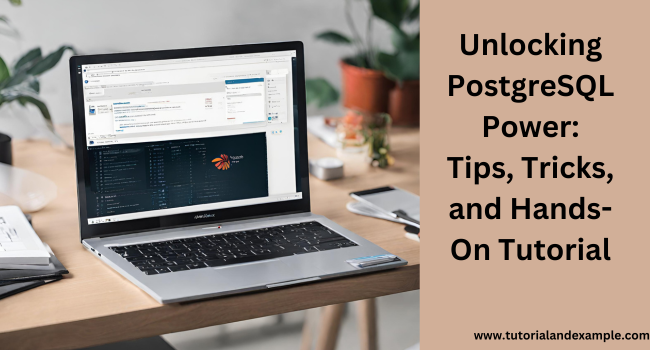 Mastering PostgreSQL: A Step-by-Step Tutorial for Beginners and Beyond