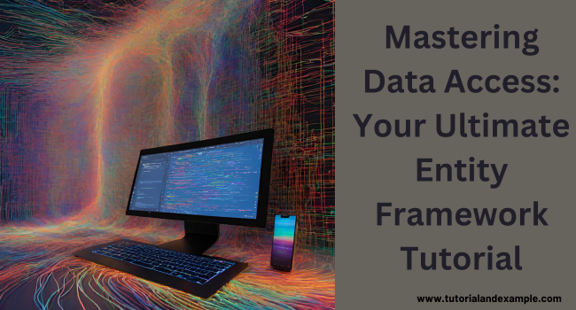 The Ultimate Guide to Entity Framework: Beginner to Advanced Tutorial