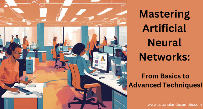 Unraveling the Mysteries of Artificial Neural Network: A Comprehensive Tutorial