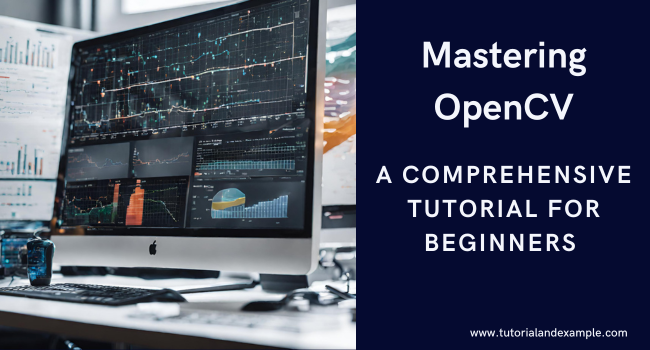 From Basics to Advanced: Navigating OpenCV with this In-Depth Tutorial
