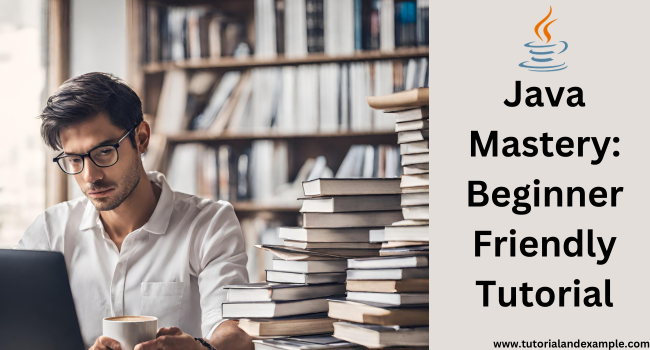 From Zero to Java Hero: The Ultimate Tutorial for Programmers