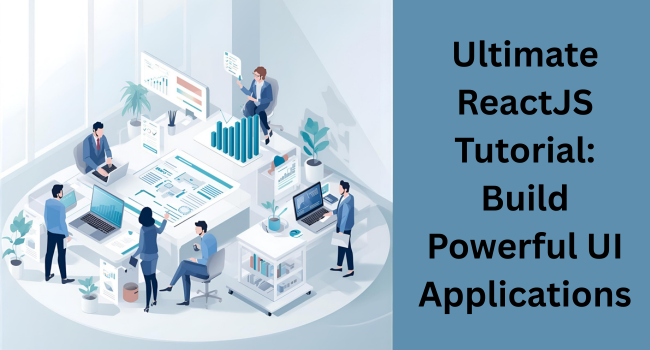ReactJS Tutorial for Beginners: Learn Components, Hooks, and State Easily