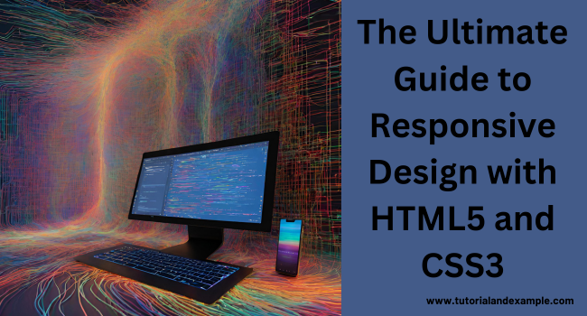 The Ultimate Guide to Responsive Design with HTML5 and CSS3