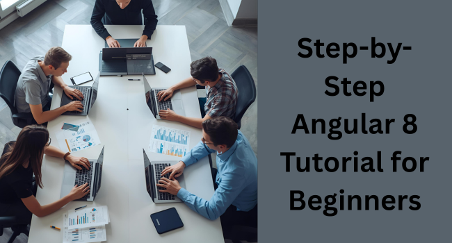 Ultimate Angular 8 Tutorial: New Features, Setup Guide & Best Practices