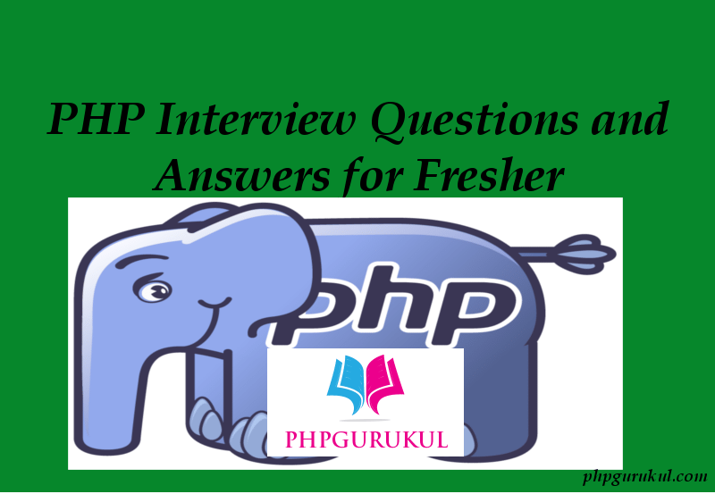PHP Interview Questions and Answers for Fresher | PHP Gurukul
