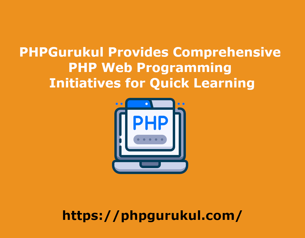 PHPGurukul Provides Comprehensive PHP Web Programming Initiatives for Quick Learning