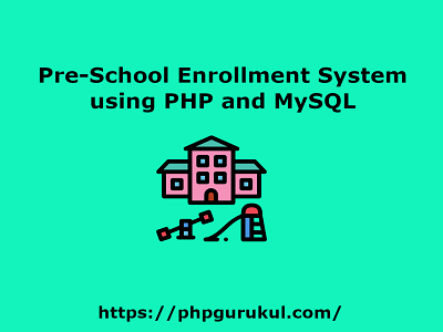 Pre-School Enrollment System using PHP and MySQL | PHP Gurukul