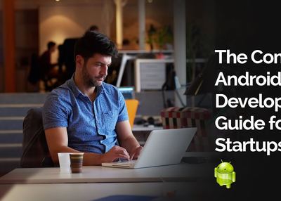 A Complete Android App Development Services Guide for Startups