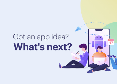 Have An App Idea? What’s Next?