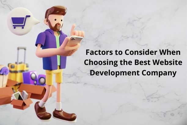 Factors to Consider When Choosing the Best Website Development Company