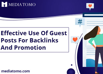 Effective Use Of Guest Posts For Backlinks And Promotion