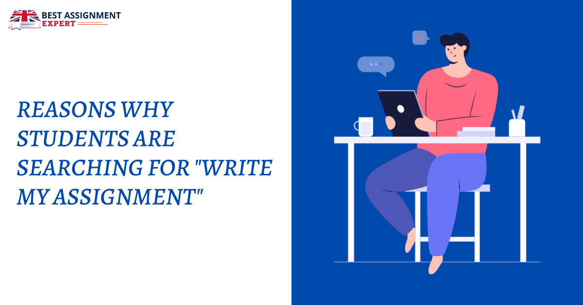 Reasons why students are searching for "write my assignment"