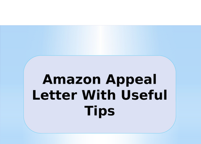 How to Write Amazon appeal letter with useful tips