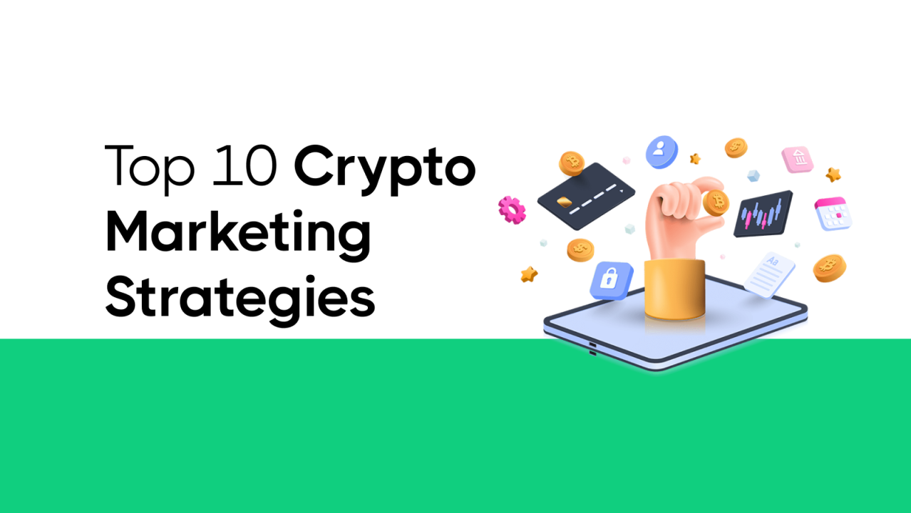 Top 10 Effective Cryptocurrency Marketing Strategies