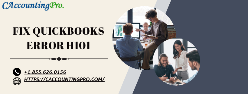 Fix Quickbooks Error code H101 With Easy Solutions. +1.855.626.0156