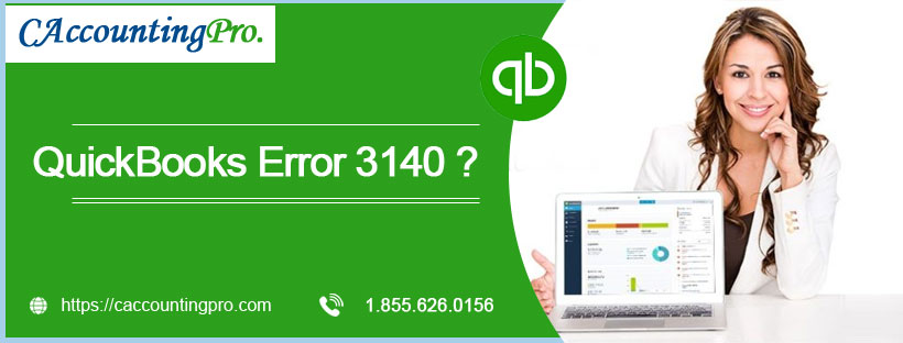 How To Fix QuickBooks Error Code 3140? Toll-Free Number +1.855.626.0156