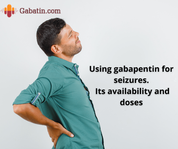 Using gabapentin for seizures. Its availability and doses