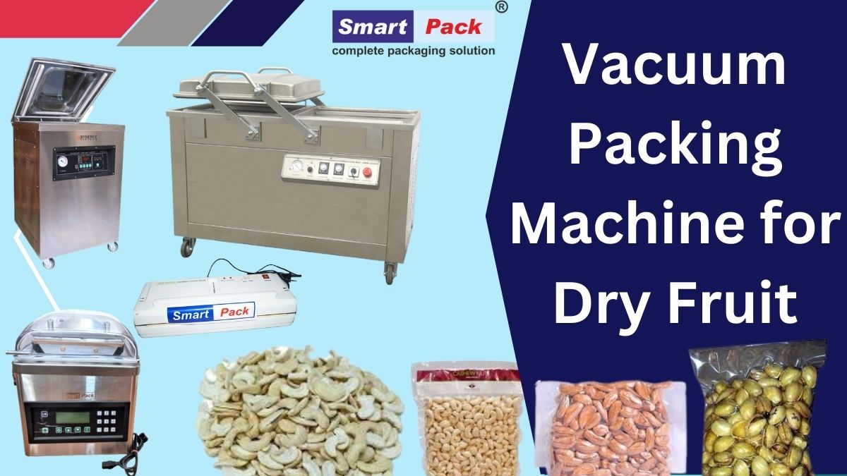 Vacuum Packing Machine for Dry Fruit