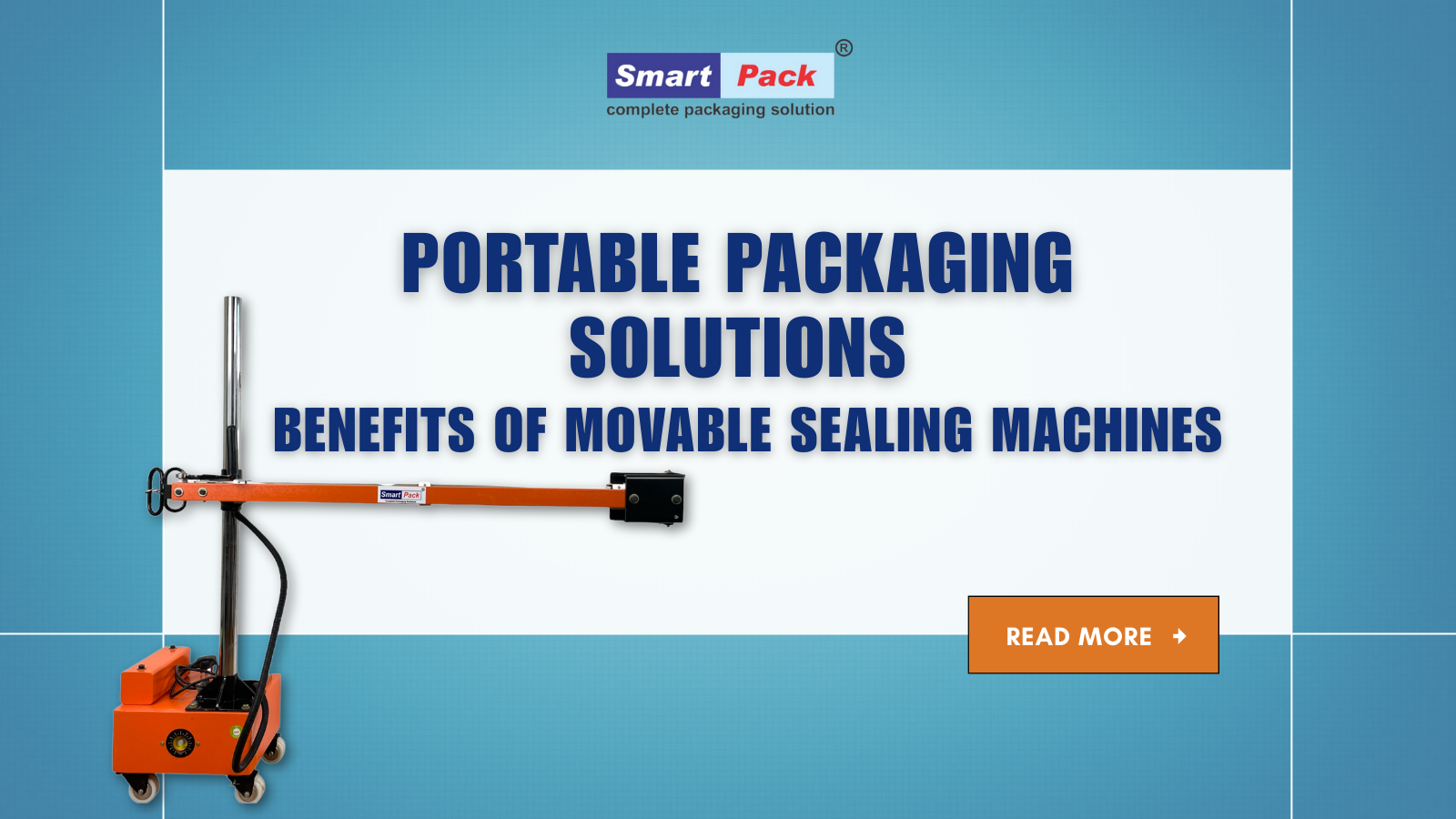 Portable Sealing  Solutions, Benefits of Movable Sealing Machines