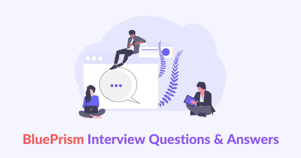 Top Blue Prism Interview Questions You Must Know