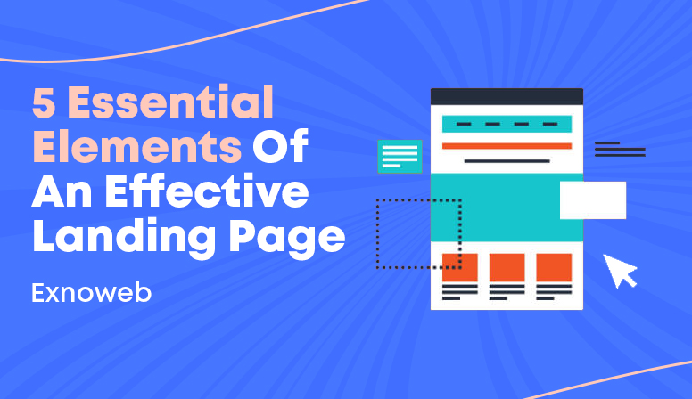 5 Essential Elements of an Effective Landing Page || Exnoweb