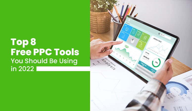 Top 8 Free PPC Tools You Should Be Using in 2022
