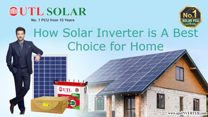 How Solar Inverter is A Best Choice for Home Owners