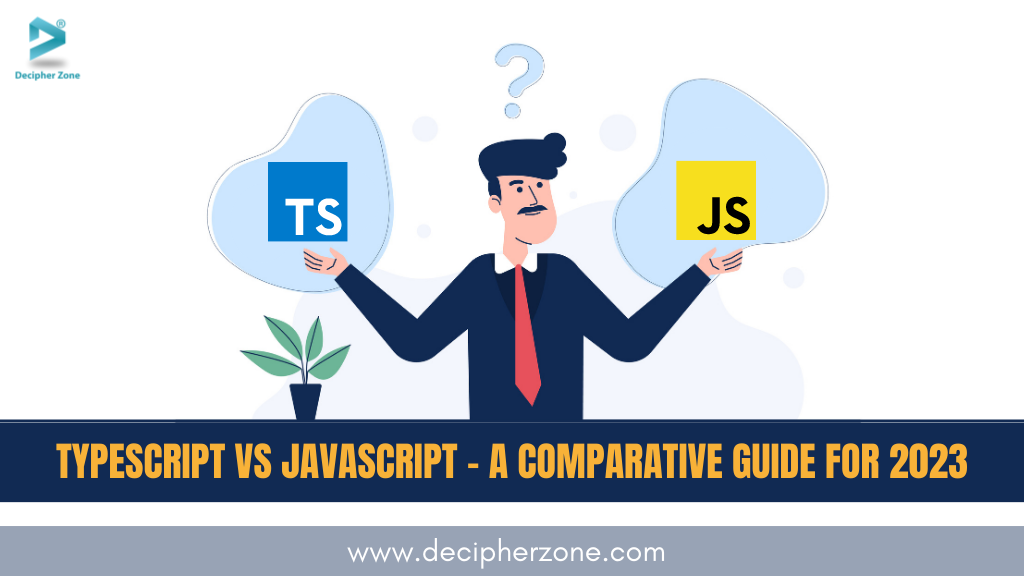 TypeScript vs JavaScript - A Comparative Guide for 2023