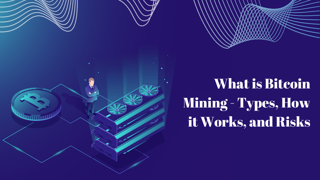What is Bitcoin Mining and How Does it Work?