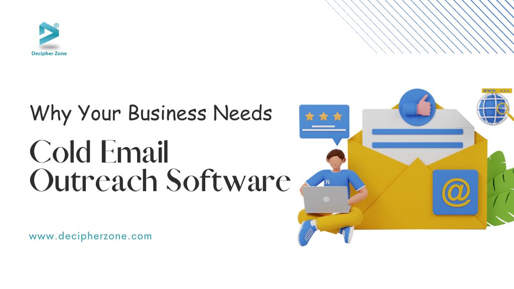 Why Your Business Needs Cold Email Outreach Software
