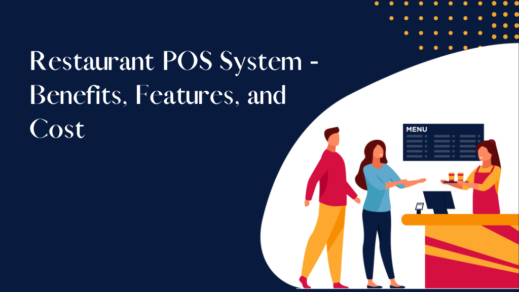 Restaurant POS System - Benefits, Features, and Development Cost