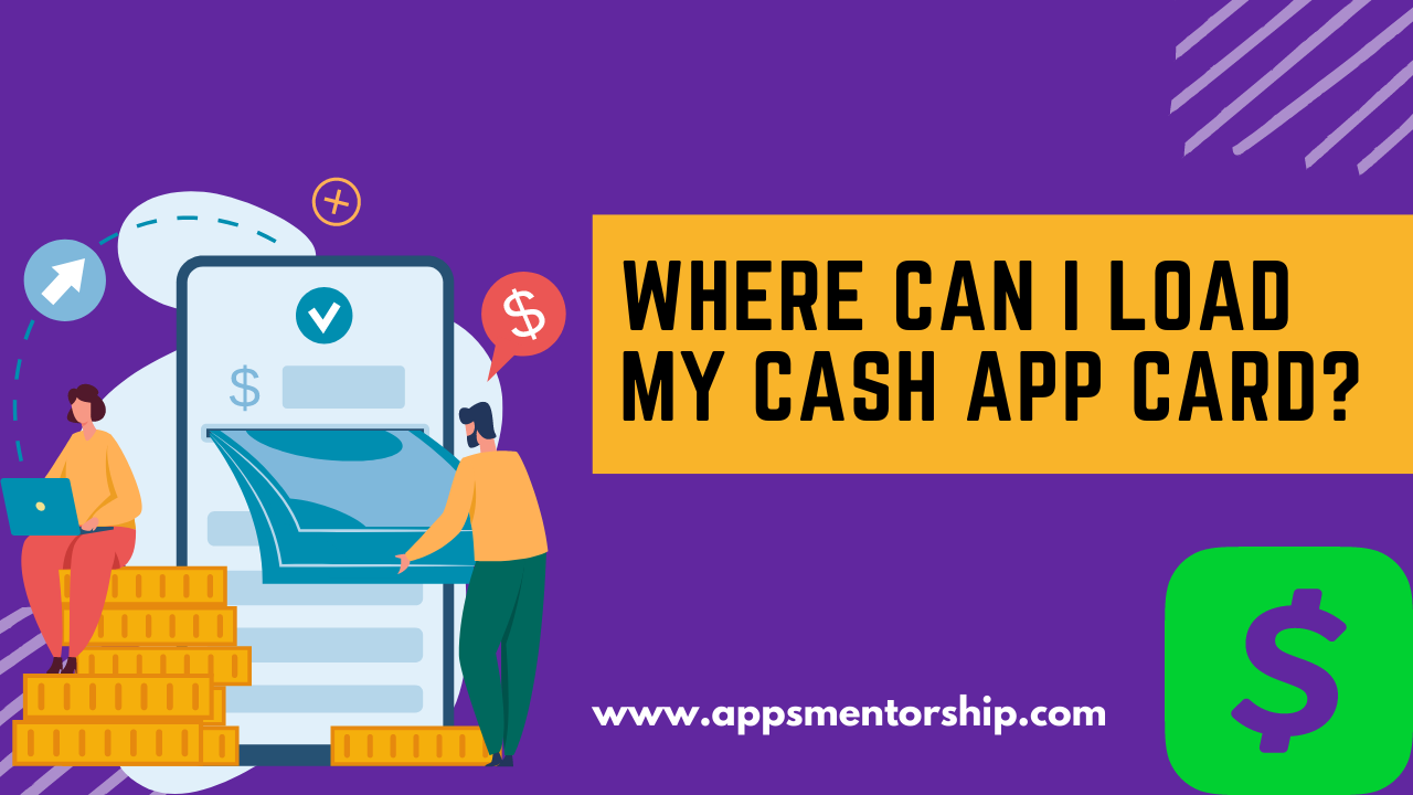 How Do I Load My Cash App Card? What Stores?