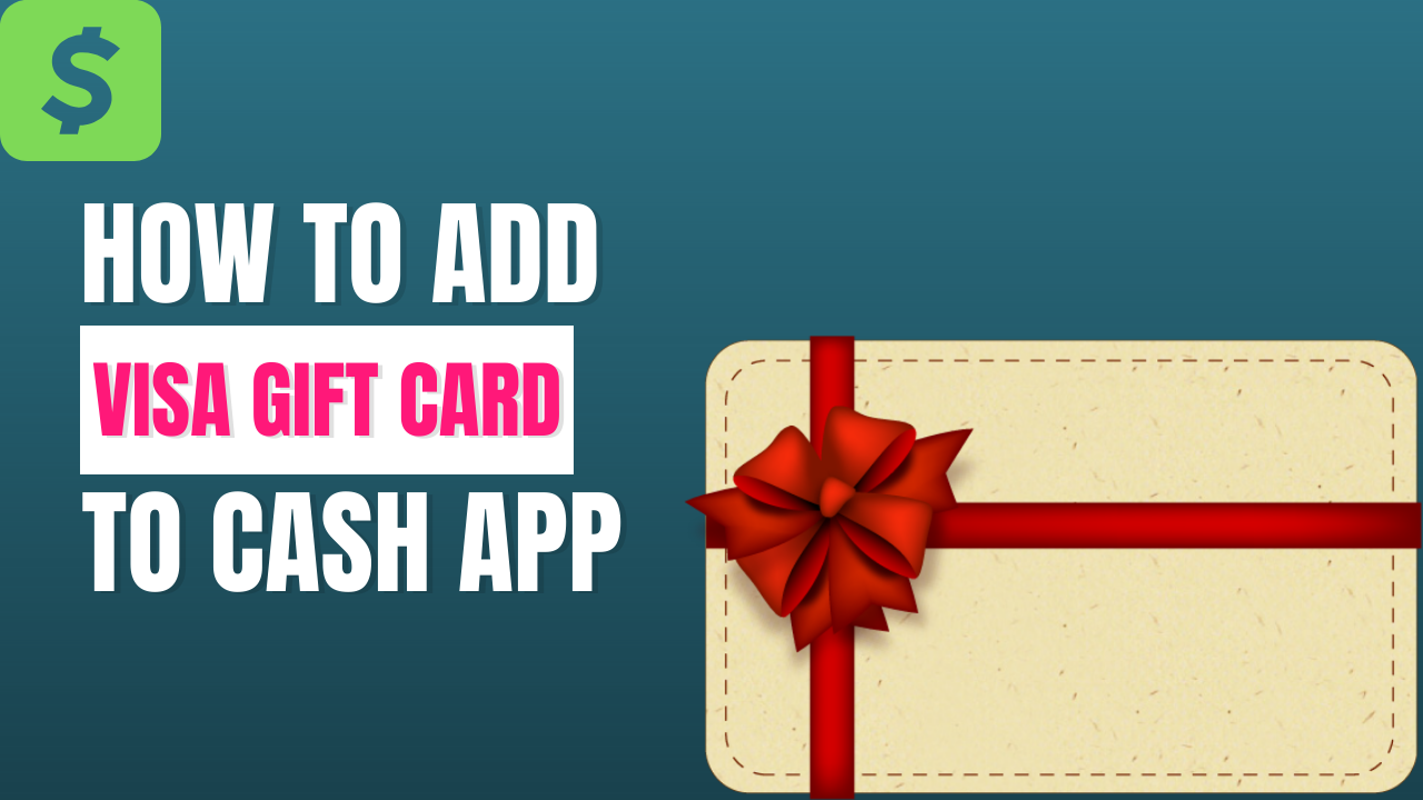 4 Steps to Transfer Money From Visa Gift Card to Cash App