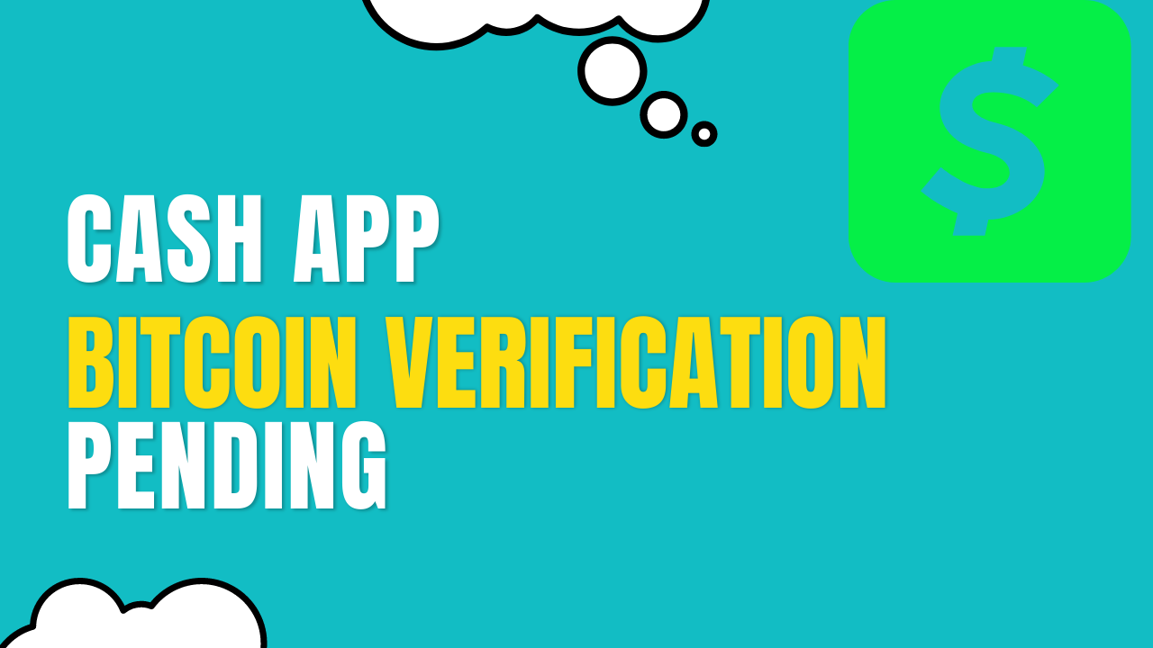 Solving the Delay: Common Causes of Cash App Bitcoin Verification Pending?