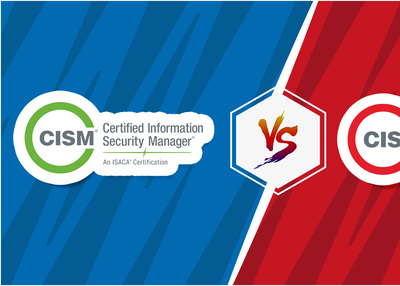 All About the CISA vs CISM Certification