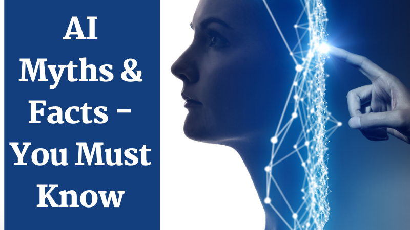 Debunked – 5 Myths About Artificial Intelligence (AI)