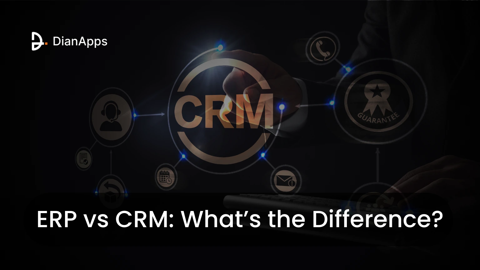 ERP vs CRM: What’s the Difference?