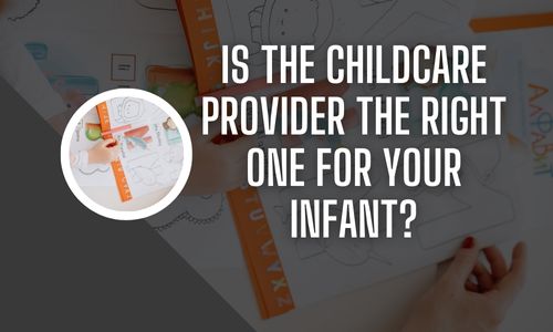 Is the Childcare Provider the Right One for Your Infant?