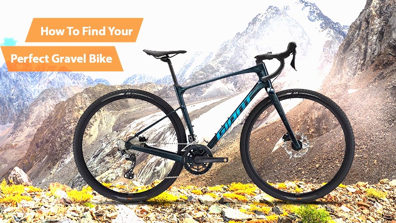 HOW TO FIND YOUR PERFECT GRAVEL BIKE?