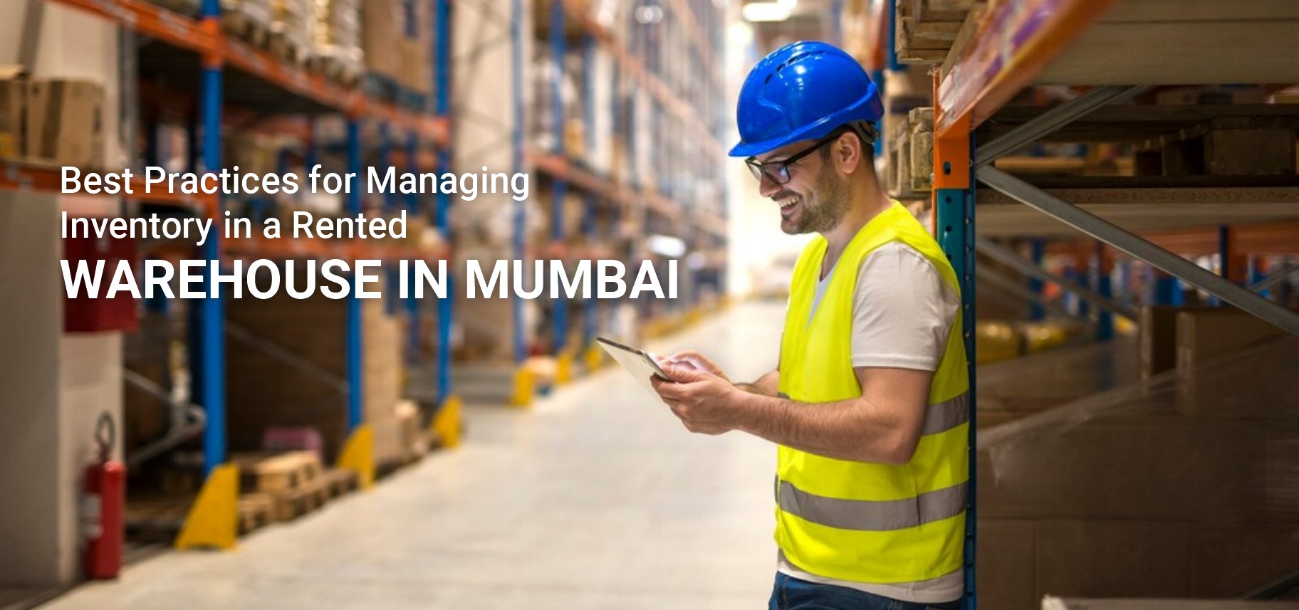 Best Practices for Managing Inventory in a Rented Warehouse in Mumbai