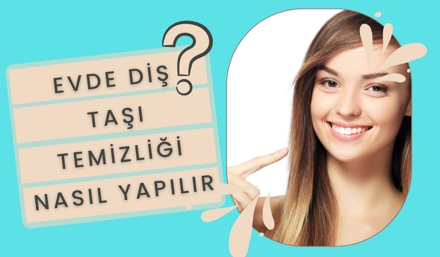 Evde Diş Taşı Temizliği Nasıl Yapılır