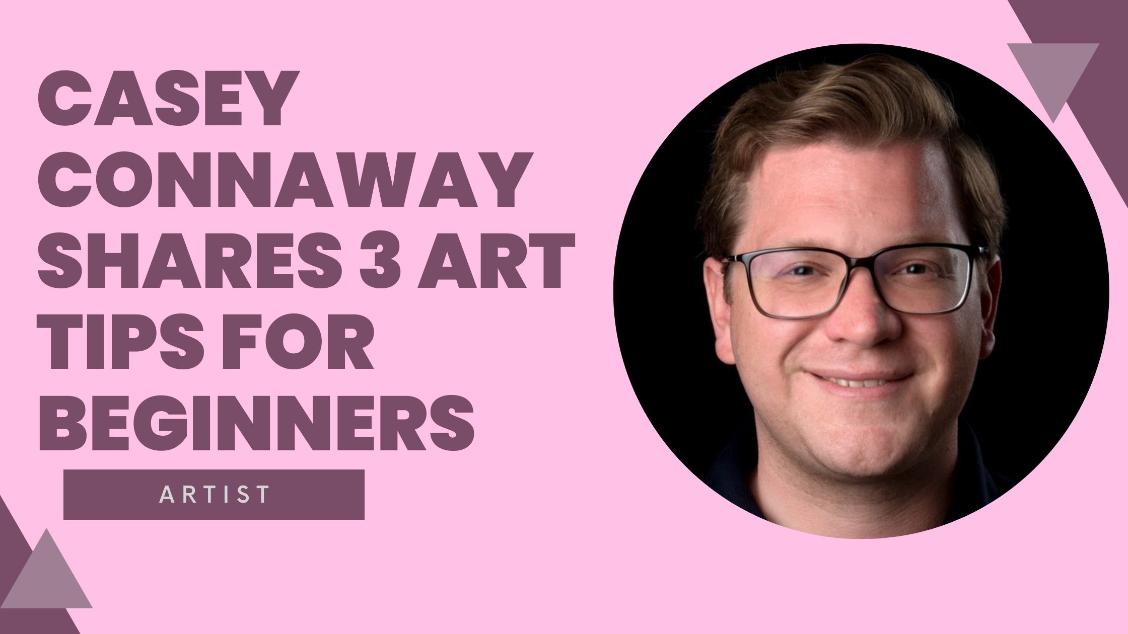 Casey Connaway Shares 3 Art Tips for Beginners